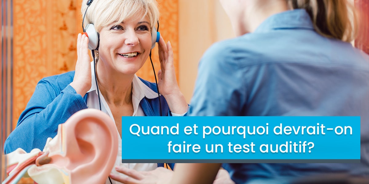Quand et pourquoi faire un test auditif à Ottawa ? Echo Audiology