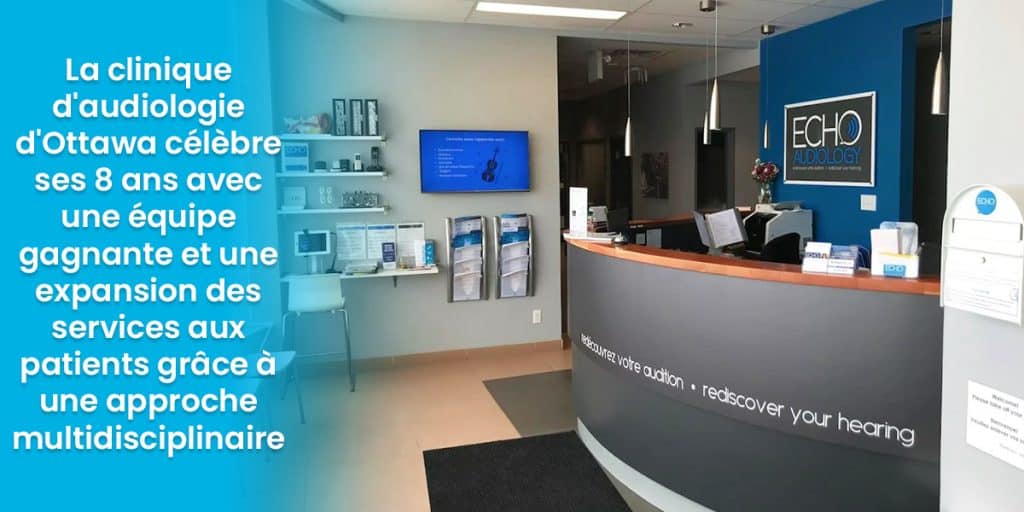 La clinique d'audiologie d'Ottawa célèbre ses 8 ans avec une équipe gagnante et une augmentation des services aux patients grâce à une approche multidisciplinaire.